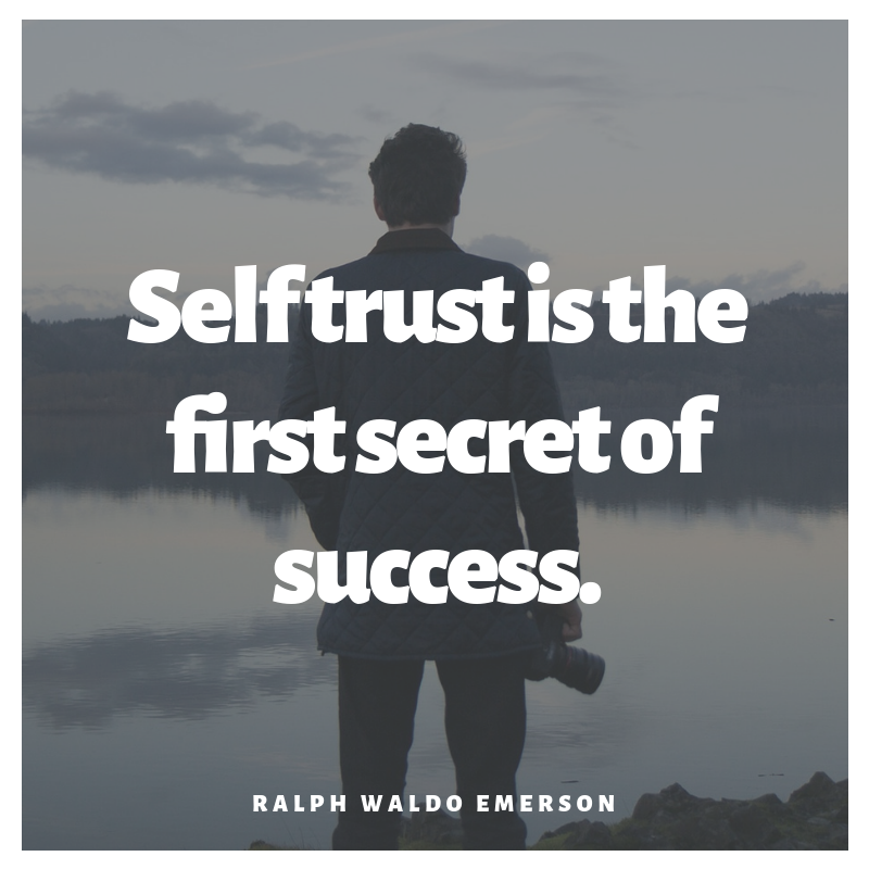 self trust is the first secret of success - Emerson Quote