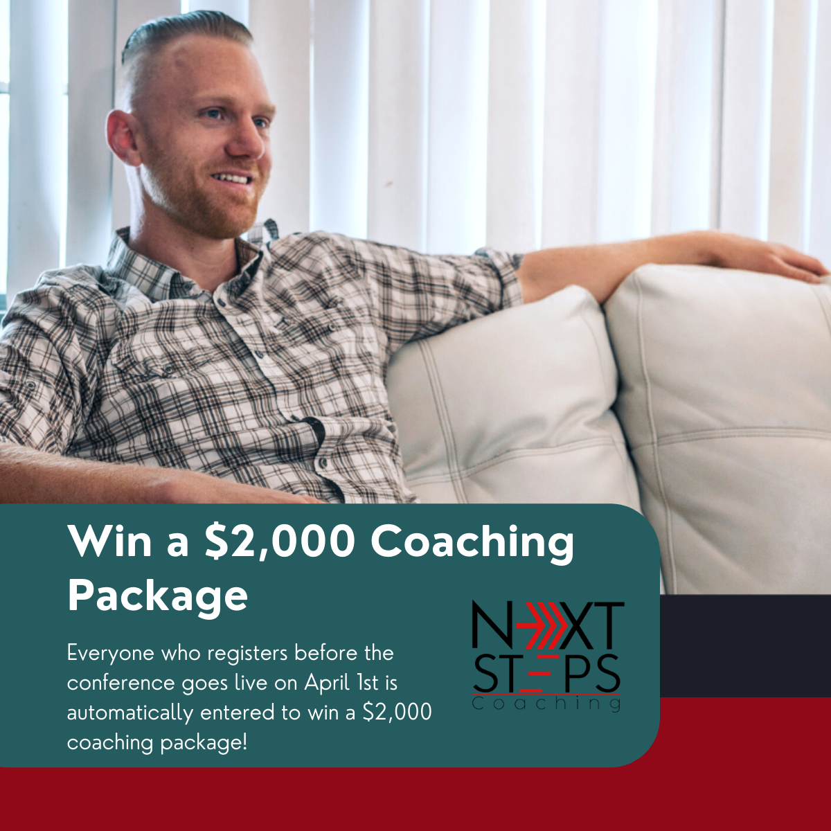 Justin relaxed on a couch, smiling with overlay text to win a $2,000 coaching package when enrolling in the conference before April 1st.